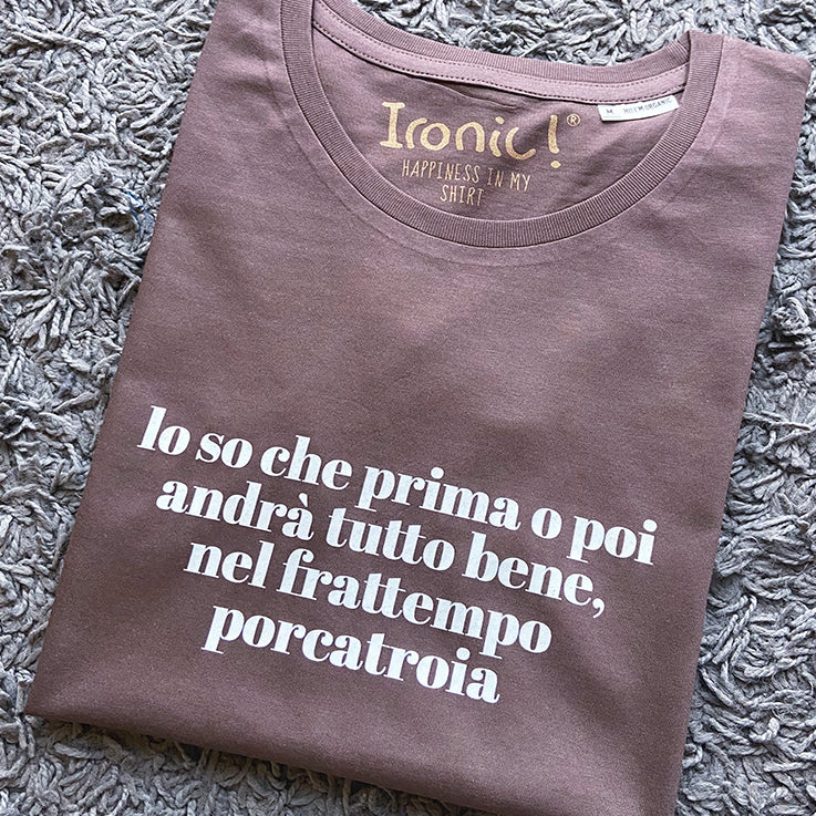 Maglia Donna Lo so che prima o poi andrà tutto bene...