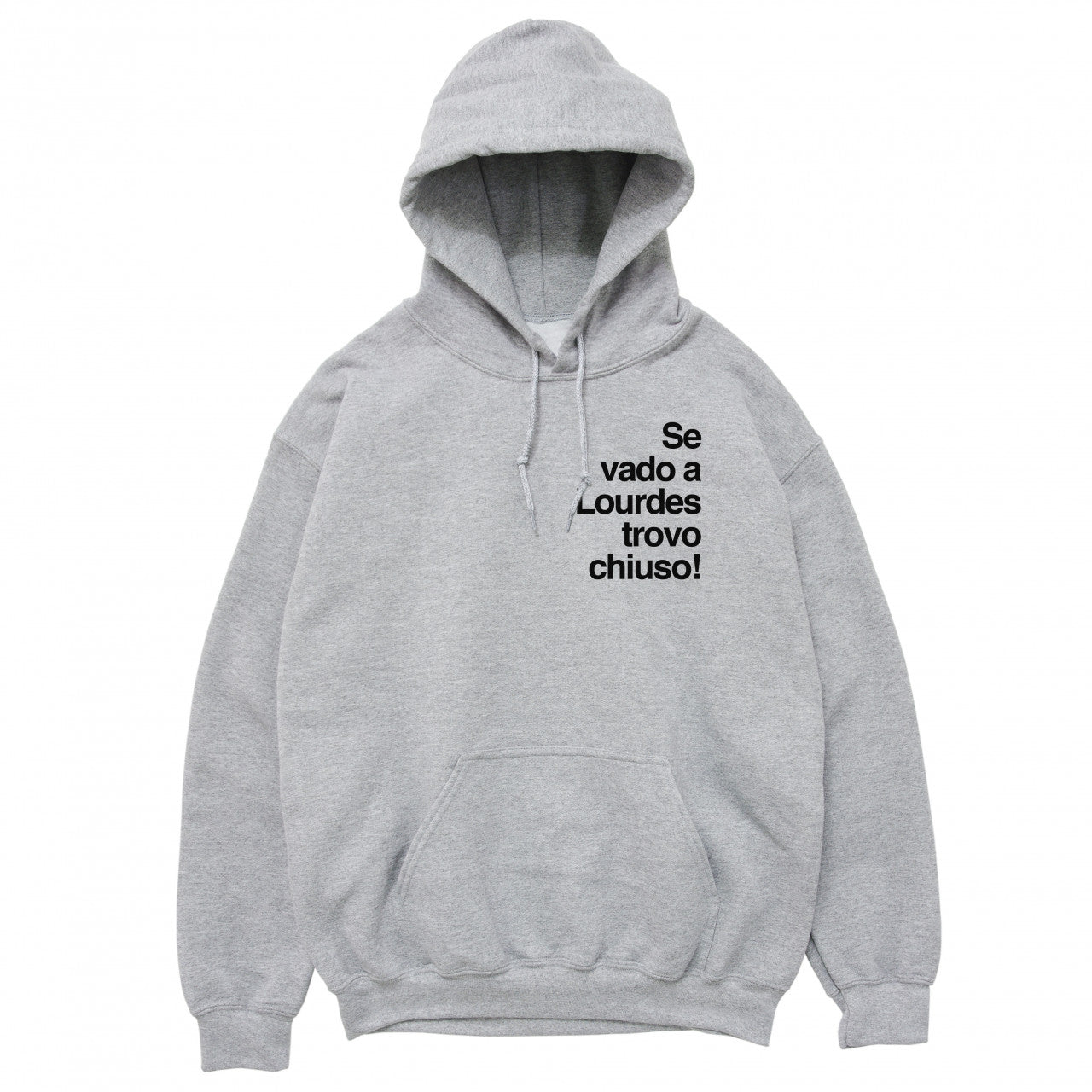 Felpa Cappuccio "Se vado a Lourdes trovo chiuso"