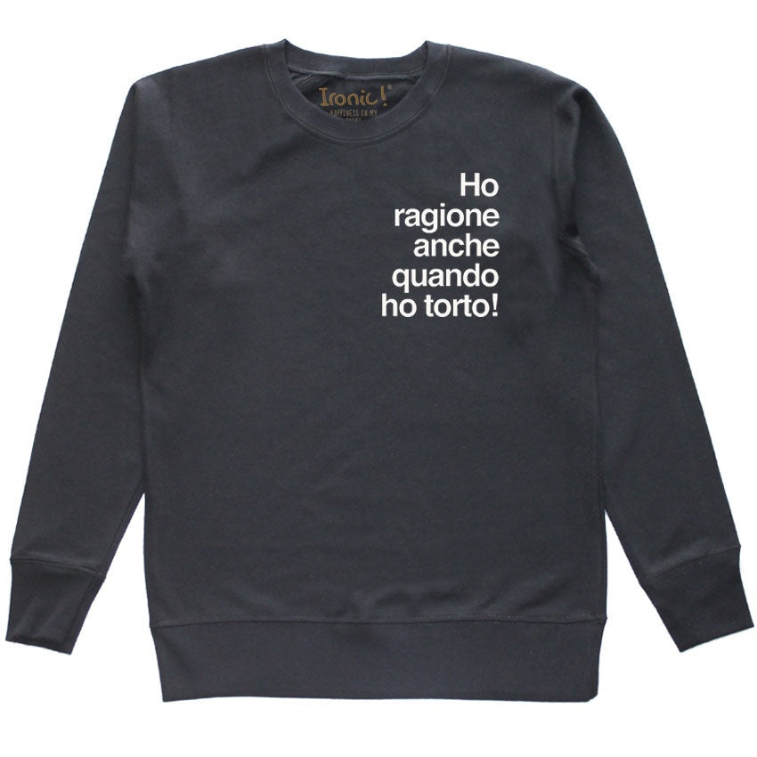 Felpa Donna "Ho ragione anche quando ho torto"