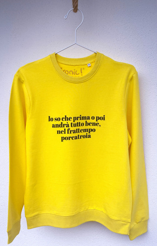 Felpa Donna "Lo so che prima o poi andrà tutto bene, nel frattempo porcatroia"