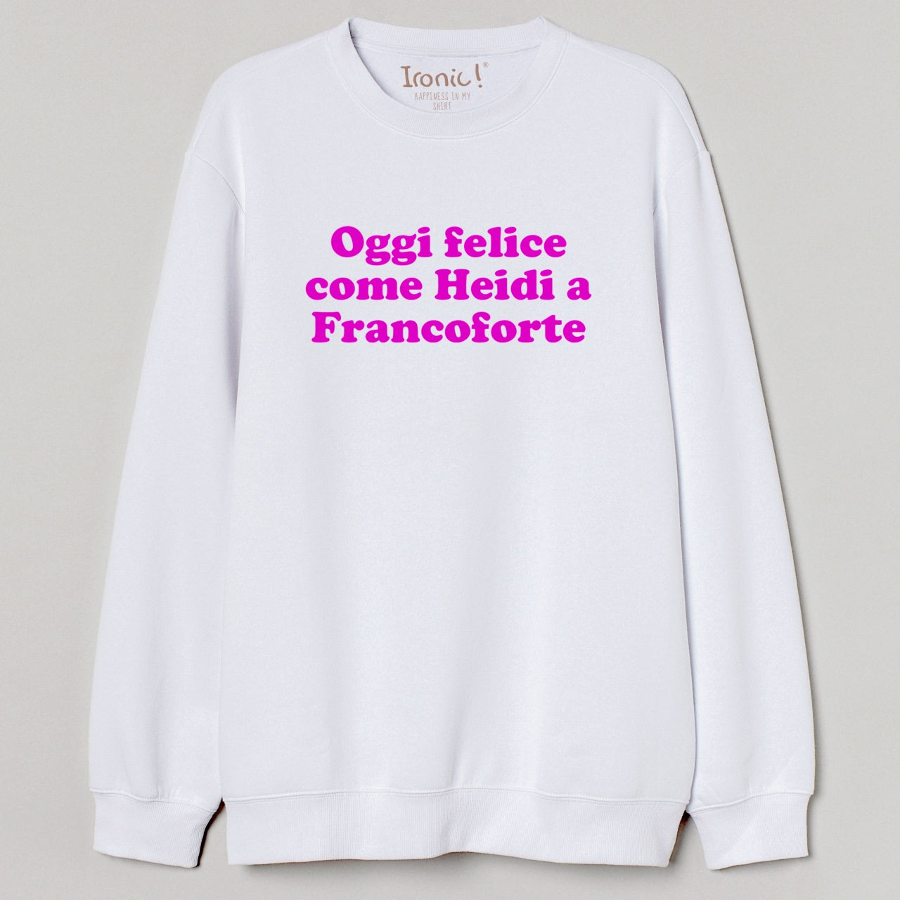 Felpa Donna "Oggi felice come Heidi a Francoforte"