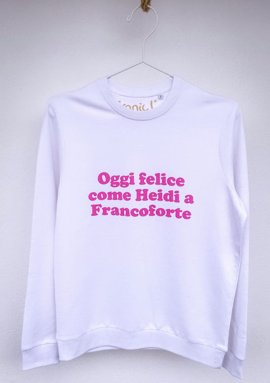 Felpa Donna "Oggi felice come Heidi a Francoforte"