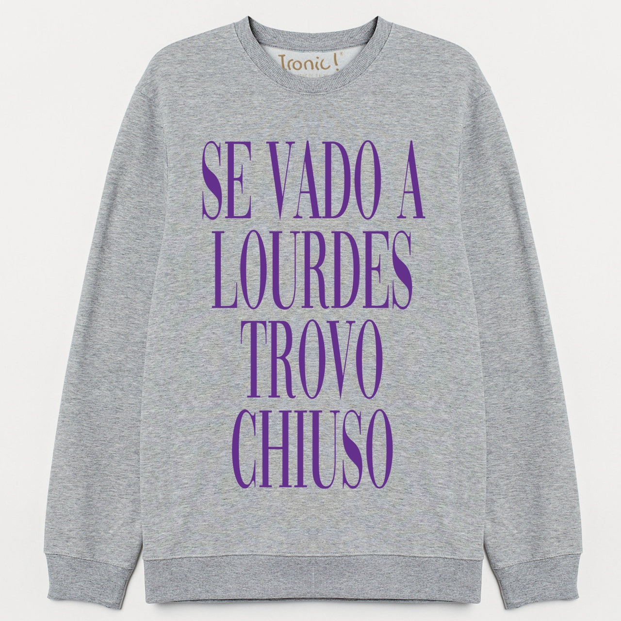 Felpa Donna "Se vado a Lourdes trovo chiuso"