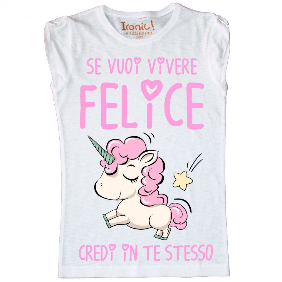 Maglia Bambina "Se vuoi vivere felice credi in te stesso"