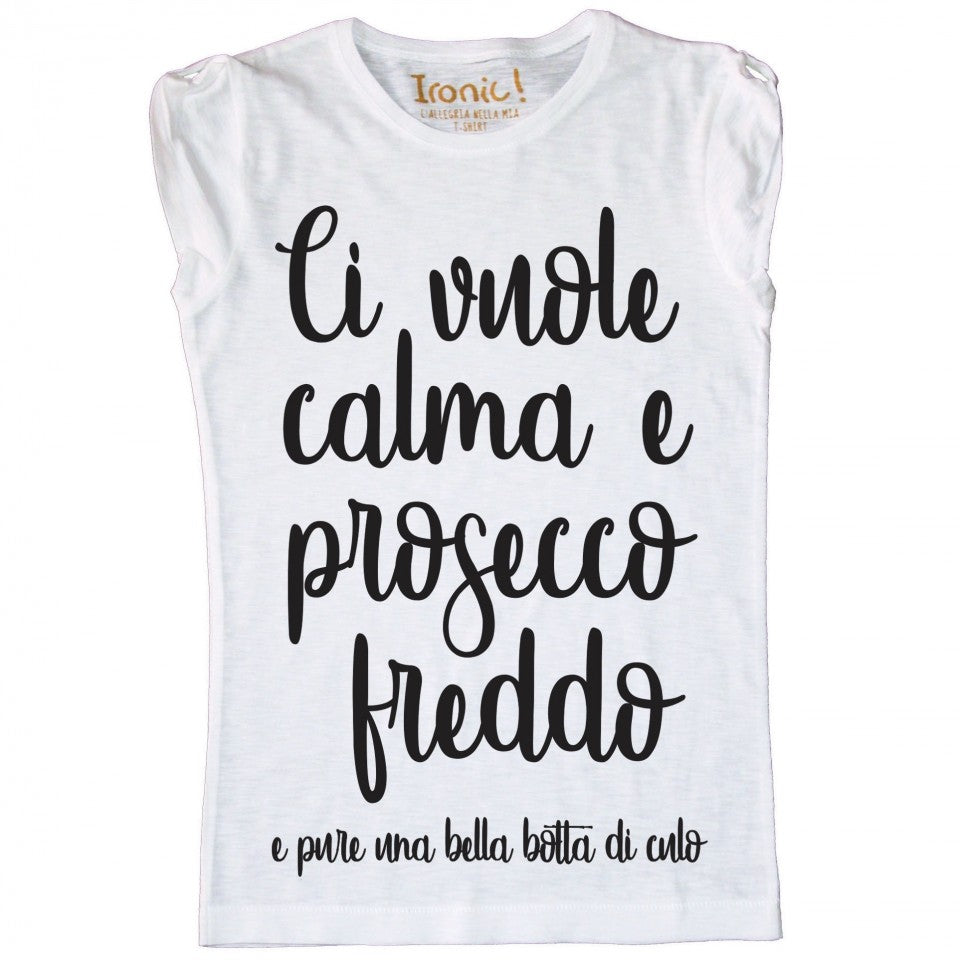 Maglia Donna "Ci vuole calma e Prosecco freddo"