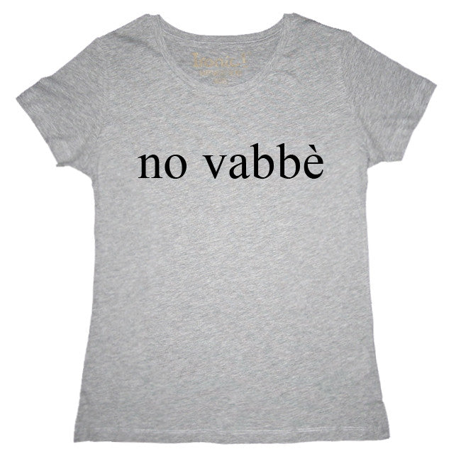 Maglia Donna "No vabbè"