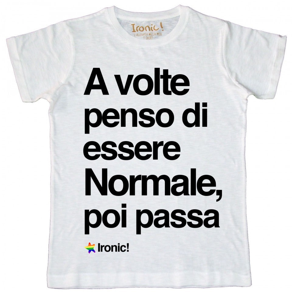 Maglia Uomo "A volte penso di essere normale, poi passa"