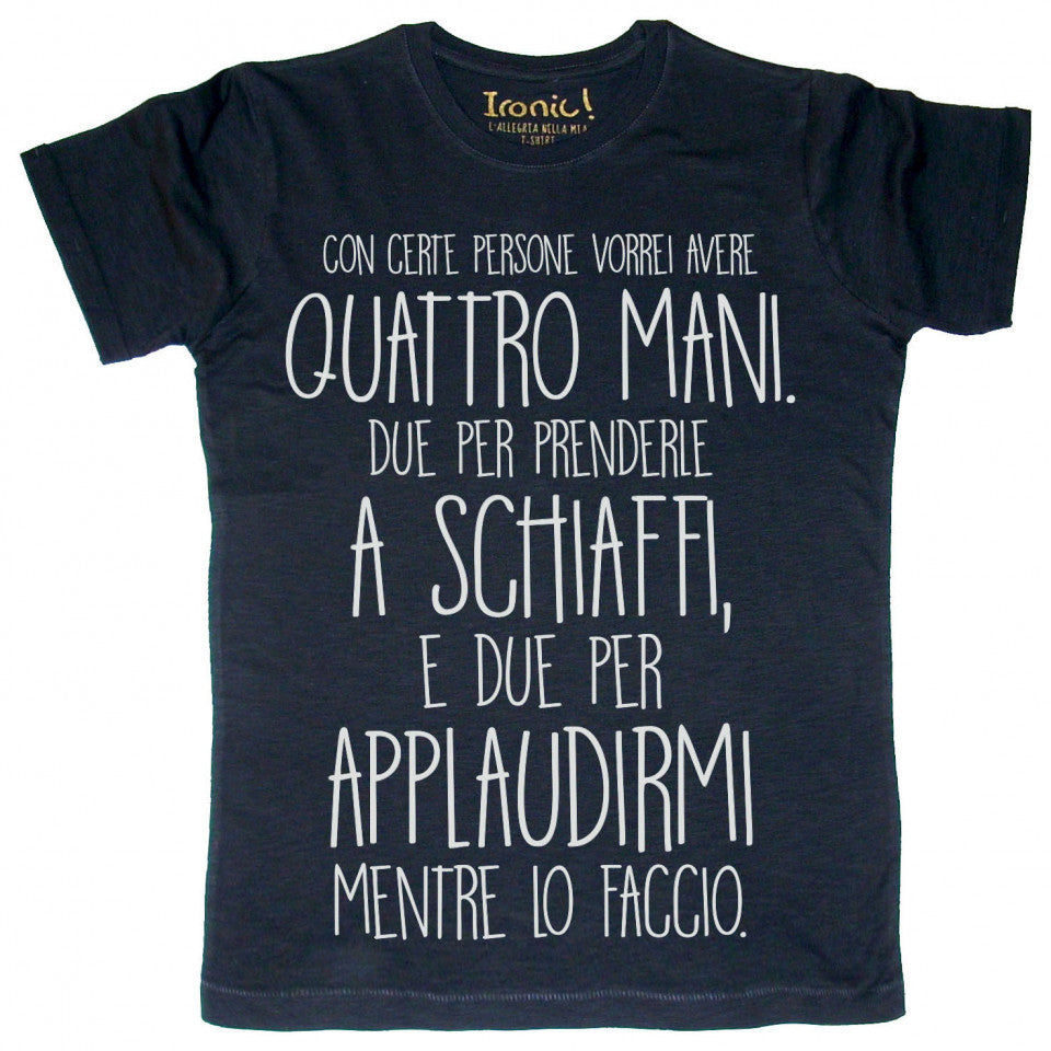 Maglia Uomo "Con certe persone vorrei avere quattro mani…"