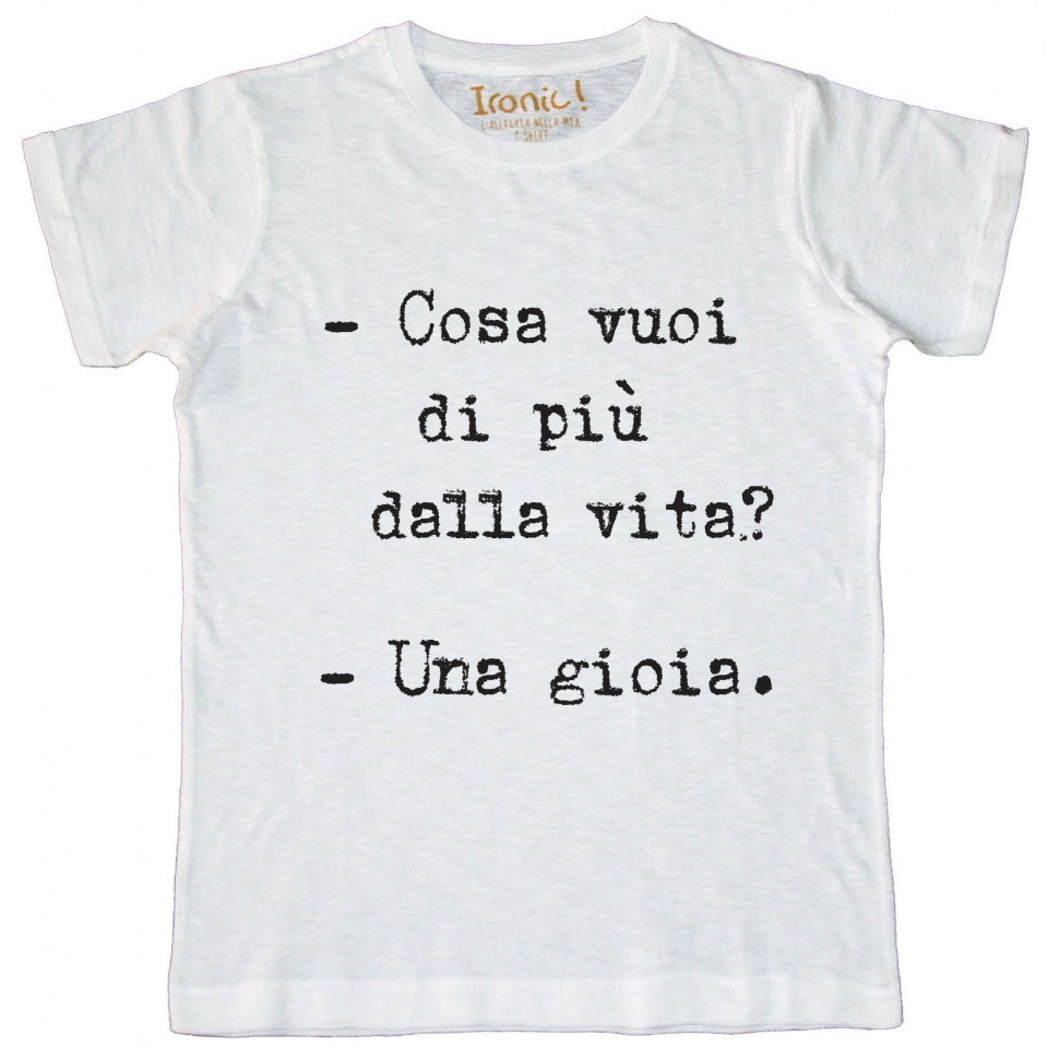 Maglia Uomo "Cosa vuoi di più dalla vita? Una gioia."