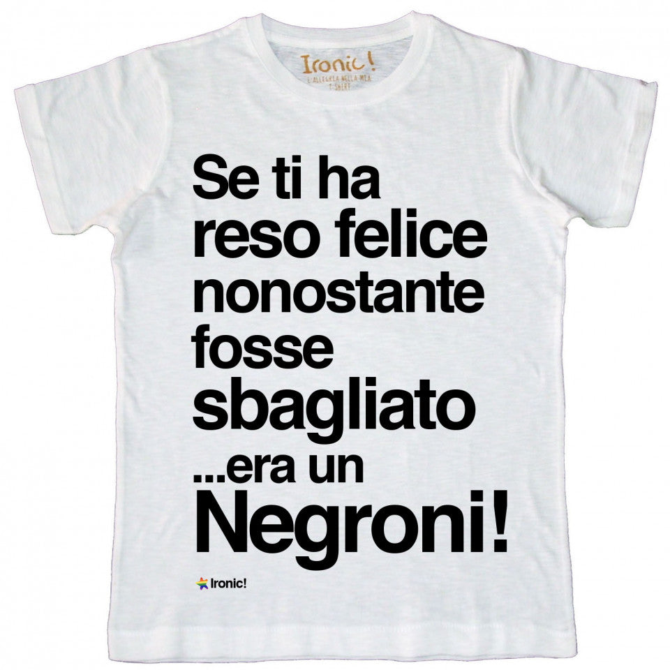 Maglia Uomo "Se ti ha reso felice nonostante fosse sbagliato era un Negroni"