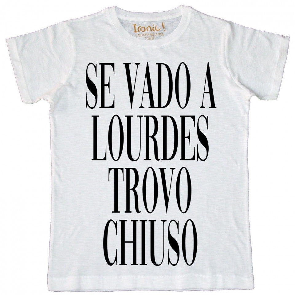 Maglia Uomo "Se vado a Lourdes trovo chiuso"