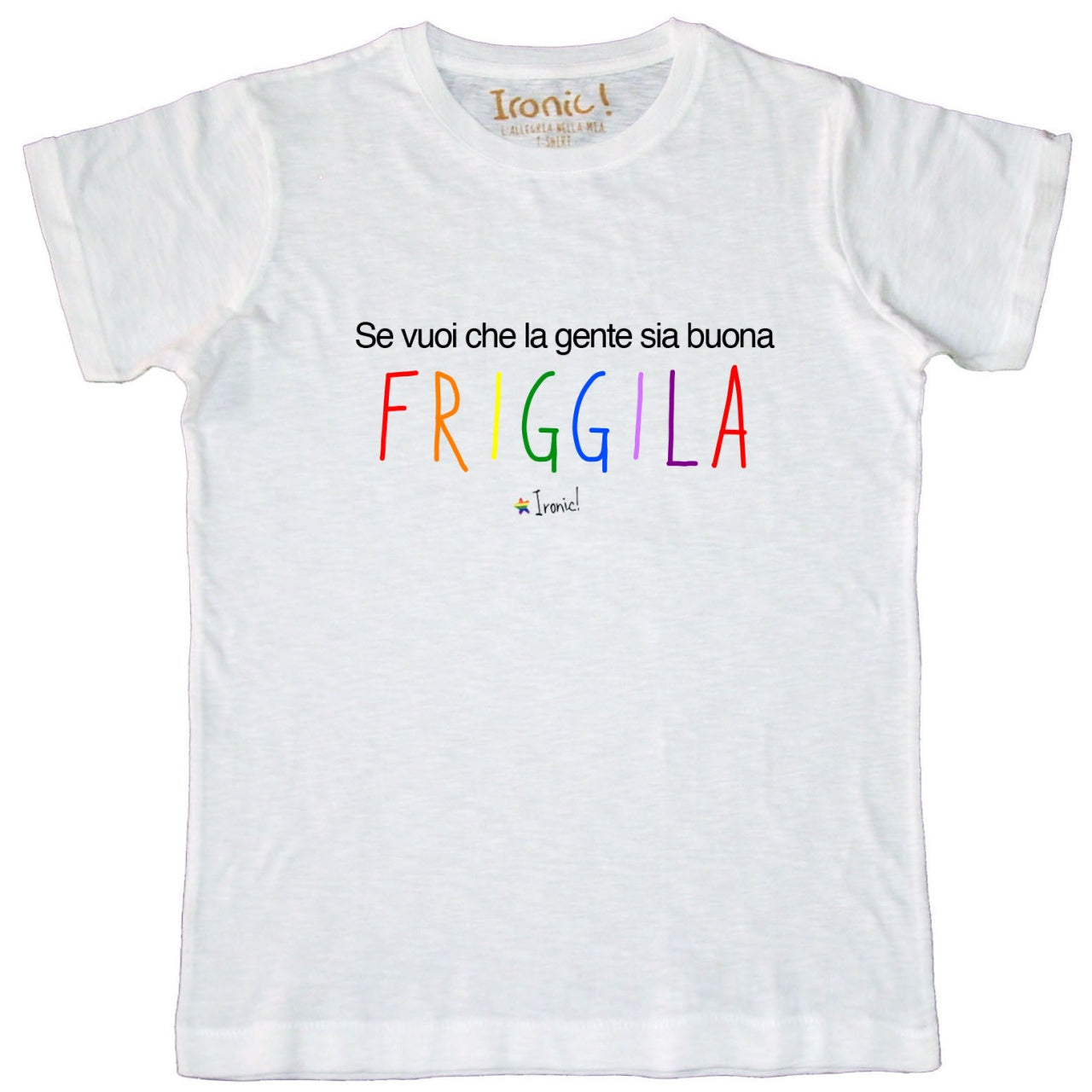 Maglia Uomo "Se vuoi che la gente sia buona friggila"
