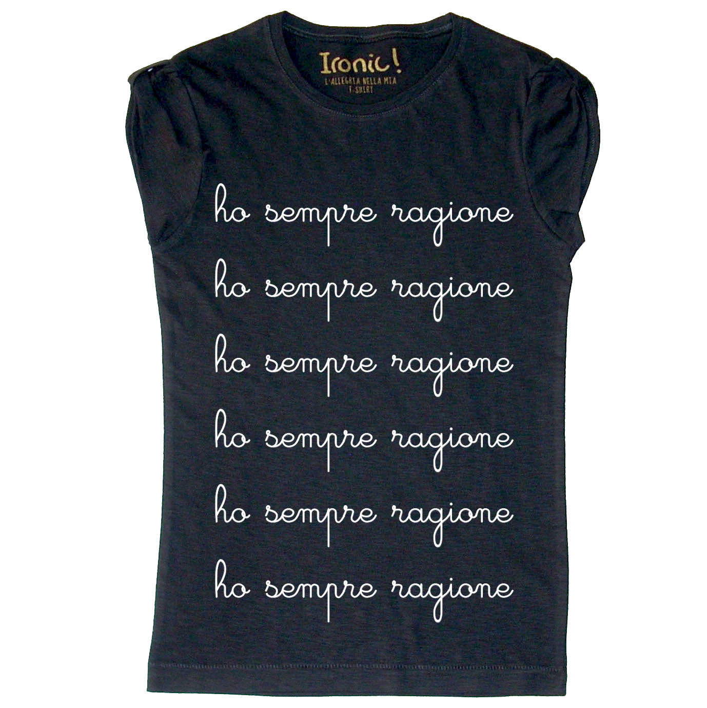 Maglia Donna "Ho sempre ragione"