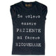 Maglia Donna Non sono Paziente...