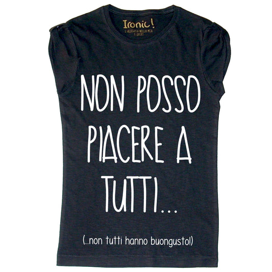 Maglia Donna "Non posso piacere a tutti"