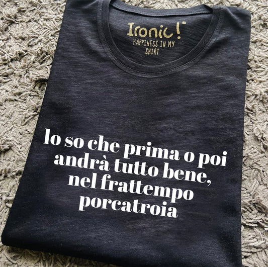Maglia Donna Lo so che prima o poi andrà tutto bene...