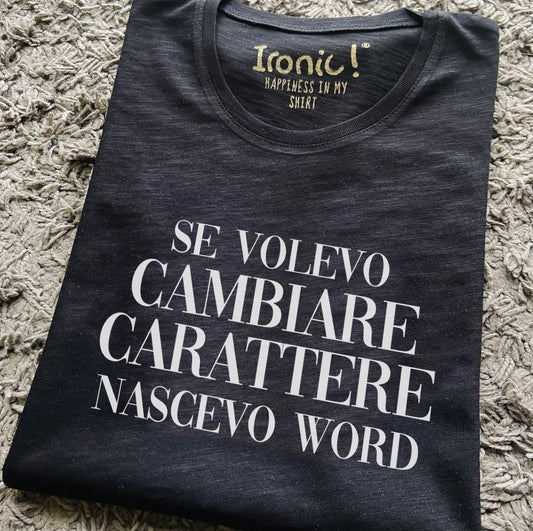 Maglia Donna Se volevo cambiare carattere nascevo Word