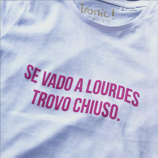 Maglia Donna Se vado a Lourdes trovo chiuso