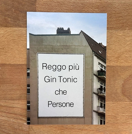 Cartolina "Reggo più gin tonic che persone"