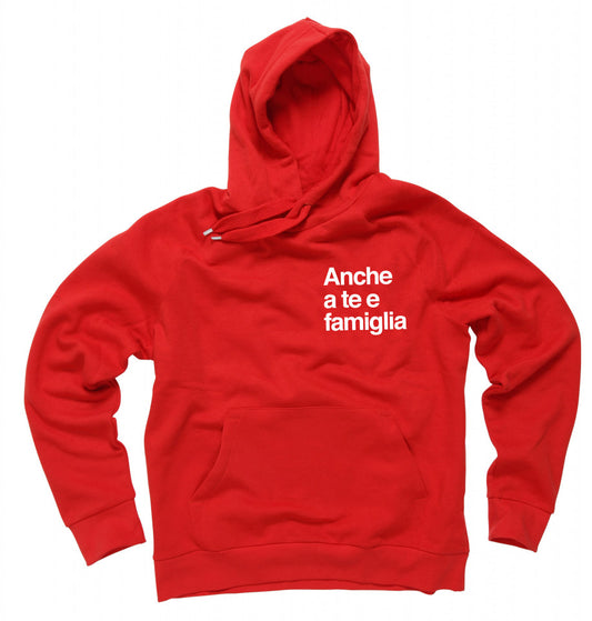 Felpa Cappuccio "Anche a te e famiglia"