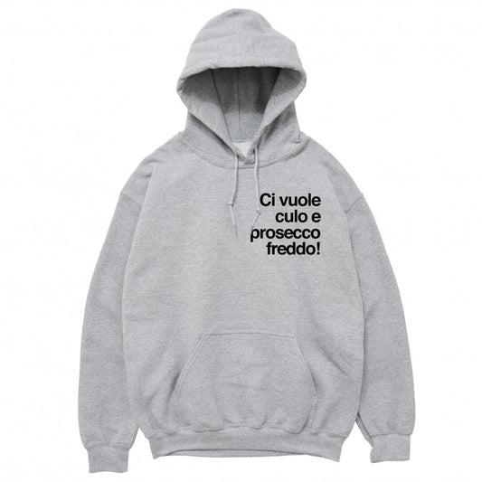 Felpa Cappuccio "Ci vuole prosecco..."