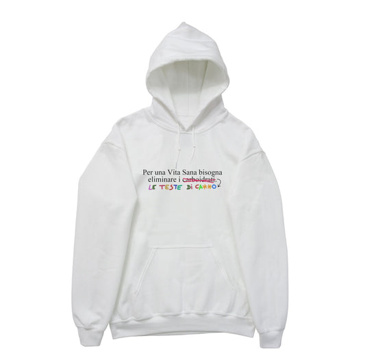 Felpa Cappuccio "Per una vita sana bisogna eliminare i carboidrati..."