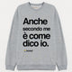 Felpa Donna "Anche secondo me è come dico io"