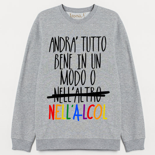 Felpa Donna "Andrà tutto bene in un modo o nell'altro"