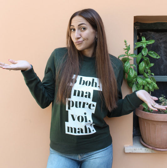 Felpa Donna "Io boh ma pure voi mah"