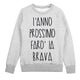 Felpa Donna "L'Anno prossimo farò la brava"