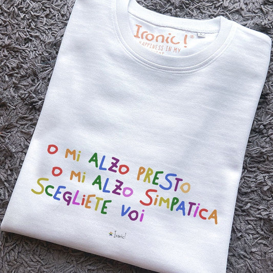 Felpa Donna "O mi alzo presto o mi alzo simpatica"