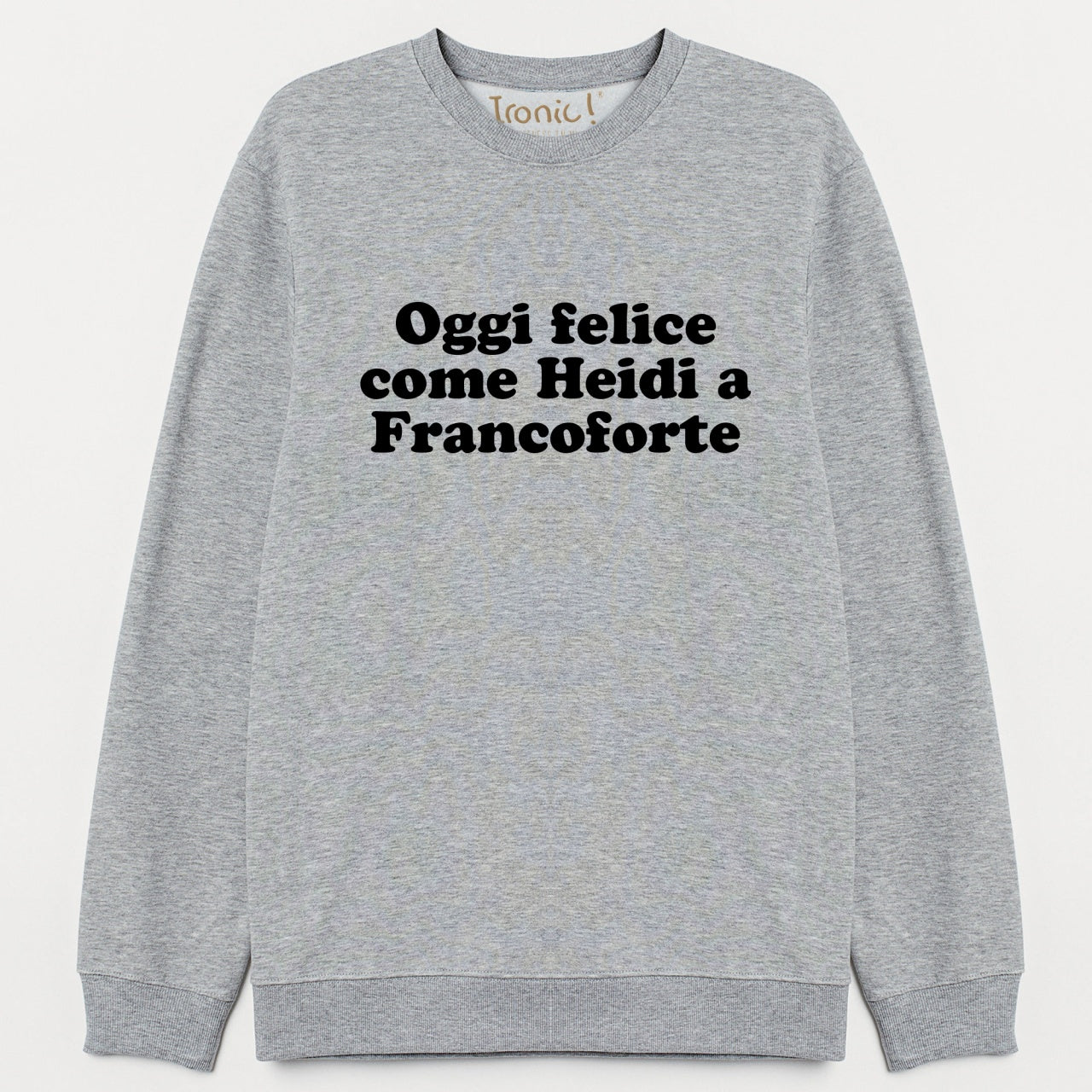 Felpa Donna "Oggi felice come Heidi a Francoforte"