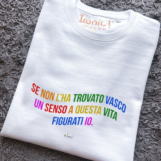 Felpa Donna "Se non l'ha trovato Vasco un senso a questa vita figurati io"