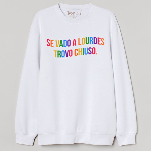 Felpa Donna "Se vado a Lourdes trovo chiuso"