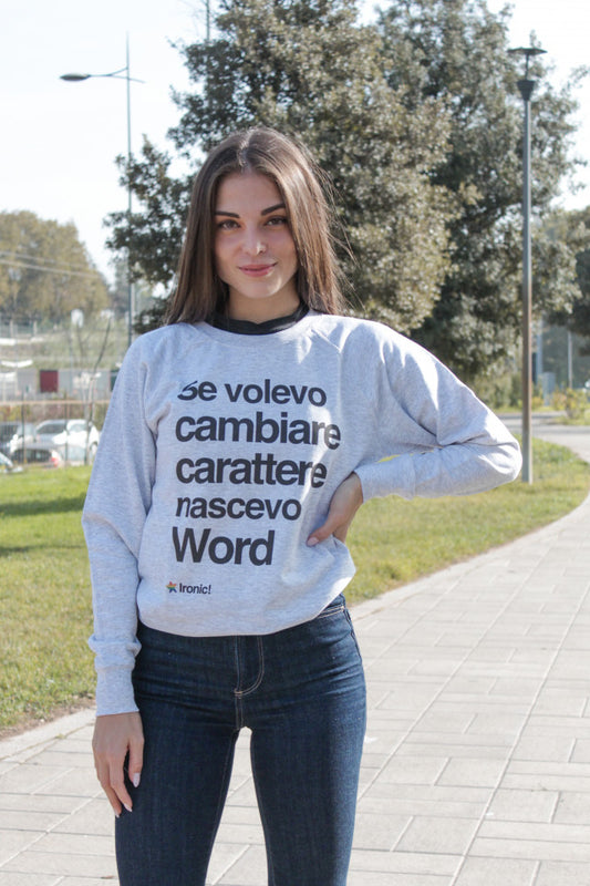 Felpa Donna "Se volevo cambiare Carattere nascevo Word"