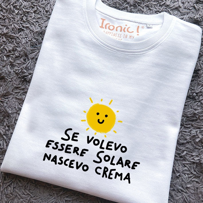Felpa Donna "Se volevo essere Solare nascevo Crema"