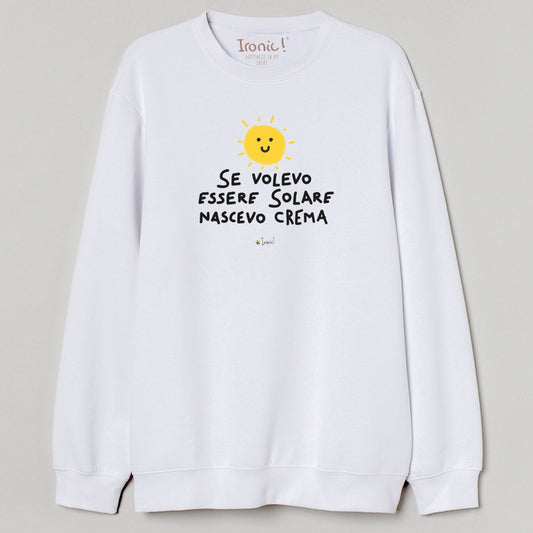 Felpa Donna "Se volevo essere Solare nascevo Crema"