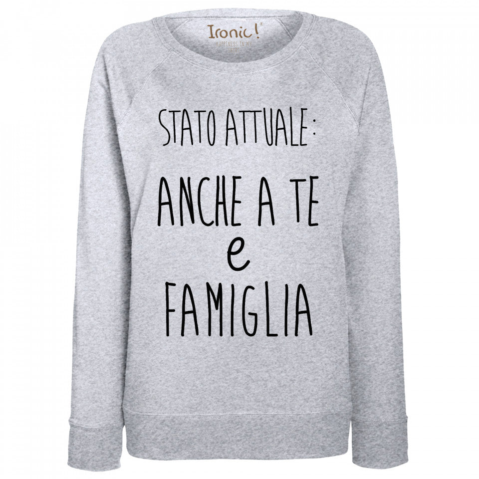 Felpa Donna "Stato attuale: Anche a te e Famiglia"