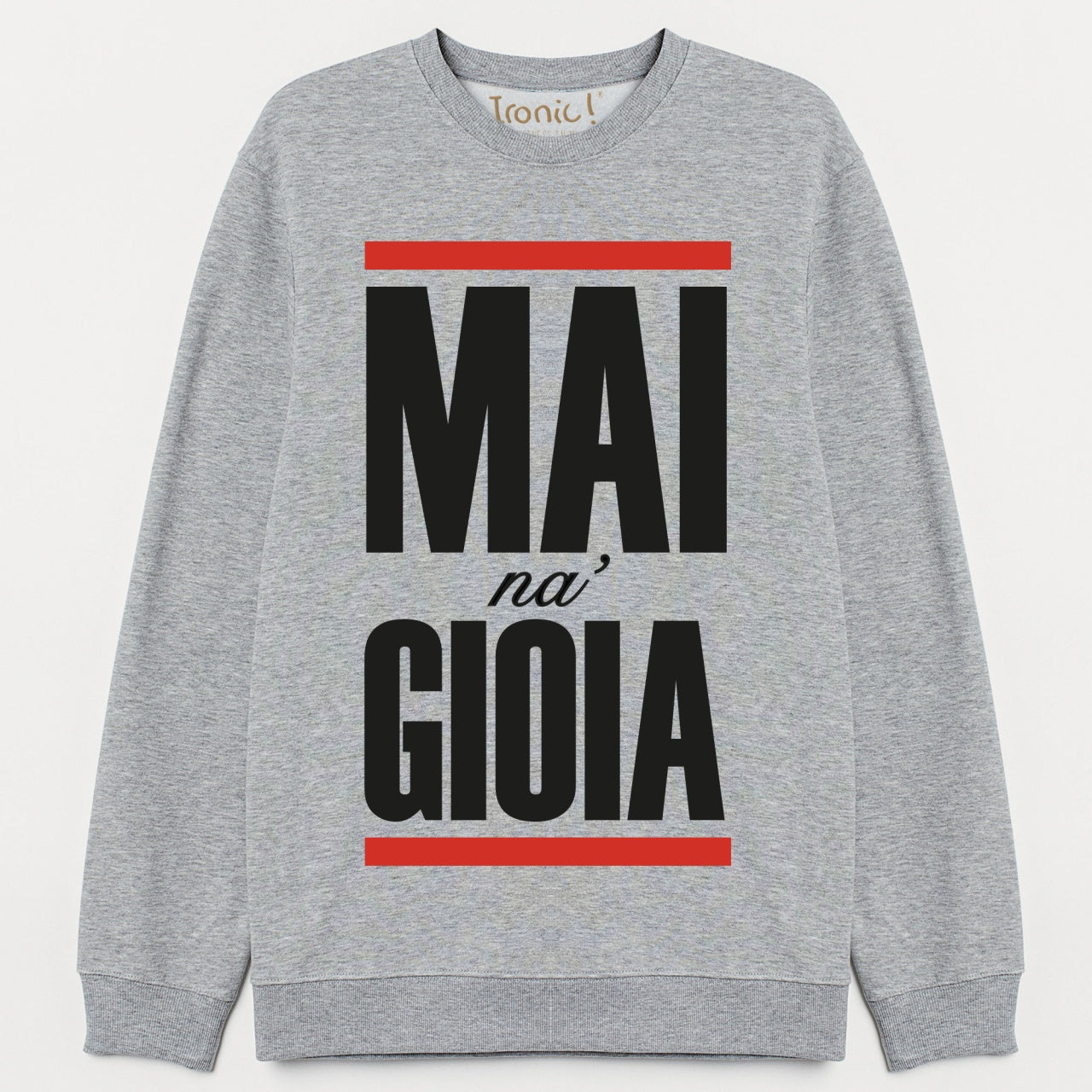 Felpa "Mai una Gioia"