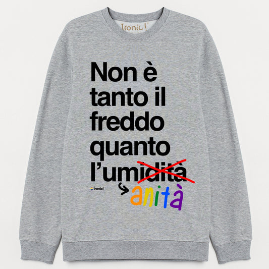 Felpa "Non è tanto il freddo quanto l'umanità"