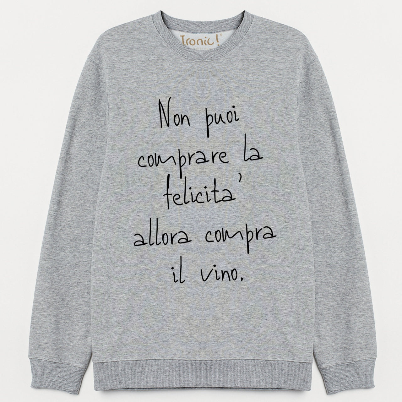 Felpa "Non puoi comprare la felicità, allora compra il Vino"