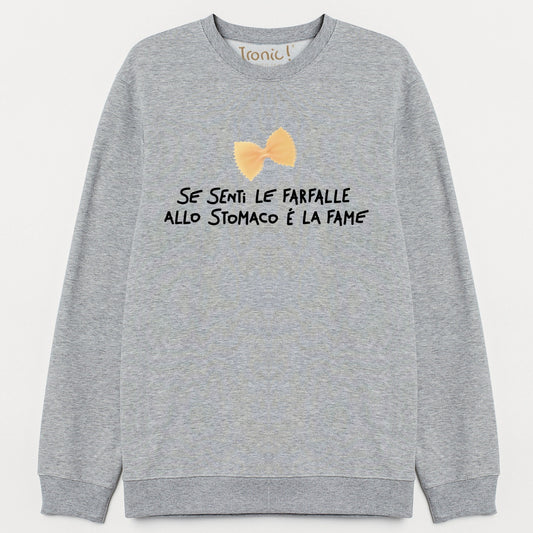 Felpa "Se senti le farfalle allo stomaco è la fame"