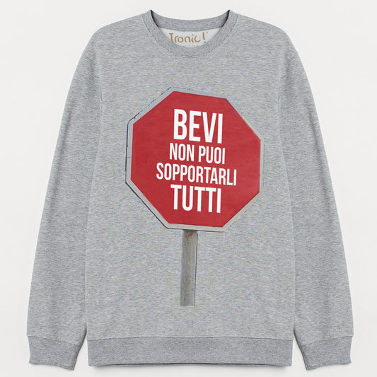 Felpa Uomo "Bevi non puoi sopportarli tutti"
