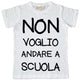 Maglia Bambino "Non voglio andare a scuola"