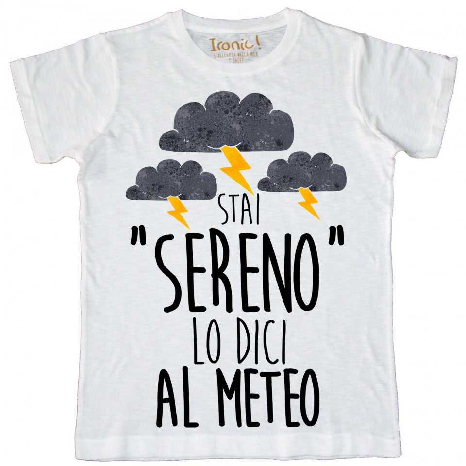 Maglia Bambino "Stai Sereno lo dici al meteo"