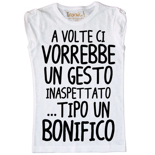 Maglia Donna "A volte ci vorrebbe un gesto inaspettato, tipo un bonifico"