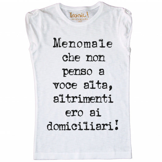 Maglia Donna "...altrimenti ero ai domiciliari"