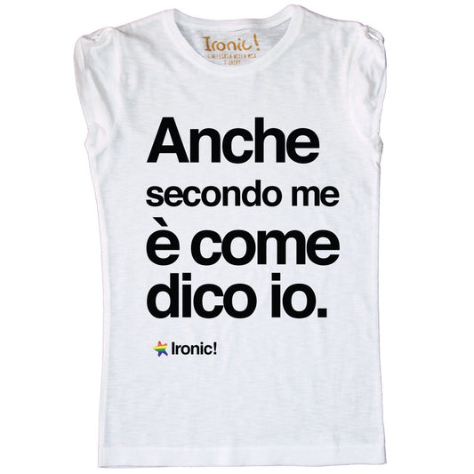 Maglia Donna "Anche secondo me è come dico io"