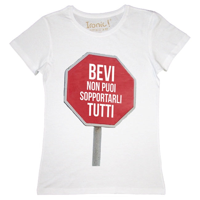 Maglia Donna "Bevi non puoi sopportarli tutti"