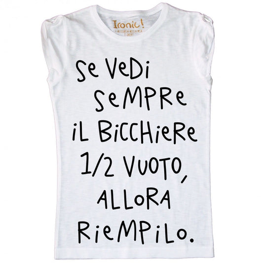 Maglia Donna "Bicchiere mezzo vuoto..."
